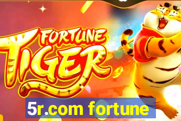 5r.com fortune